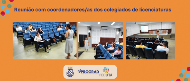 Reunião das/os coordenadoras/es dos colegiados das licenciaturas e da coordenação institucional do PIBID/UFBA